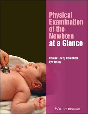 Physical Examination of the Newborn at a Glance by Denise Campbell