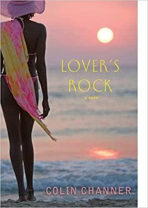 Lover's Rock: A Novel by Colin Channer