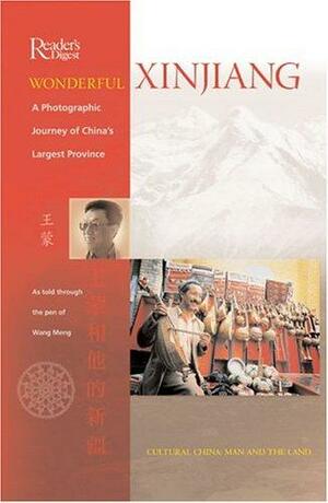 Wonderful Xinjiang by Reader's Digest Association, Wang Meng