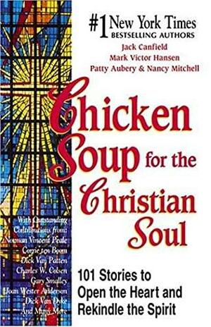 Chicken Soup For The Christian Soul by Patty Aubery, Mark Victor Hansen, Jack Canfield