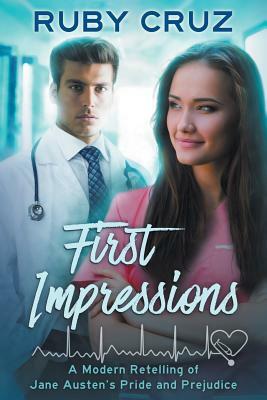 First Impressions: A modern retelling of Jane Austen's Pride and Prejudice by Ruby Cruz