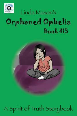 Orphaned Ophelia: Linda Mason's by Linda C. Mason