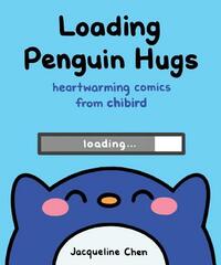 Loading Penguin Hugs: Heartwarming Comics from Chibird by Jacqueline Chen