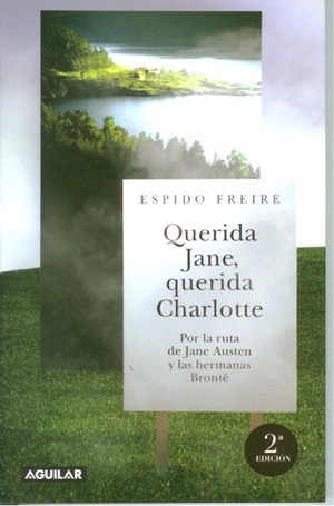 Querida Jane, querida Charlotte: Por la ruta de Jane Austen y las hermanas Brontë by Espido Freire