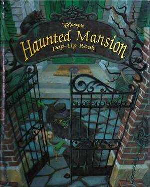 Disney's Haunted Mansion Pop-Up Book by Tor Lokvig, Jr., José R. Seminario, Chuck Murphy, Russel Spina