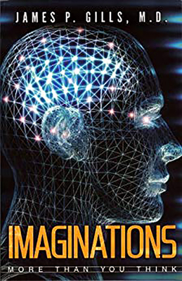 Imaginations: More Than You Think by James P. Gills