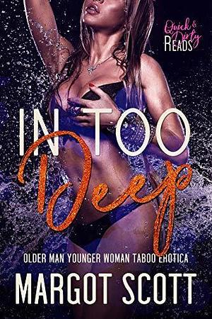 In Too Deep by Margot Scott, Margot Scott