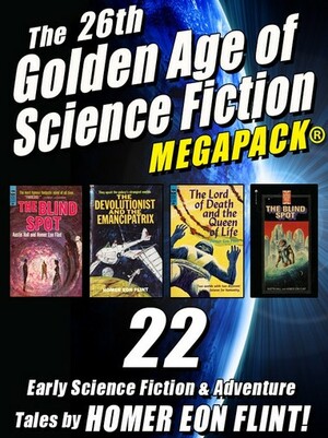The 26th Golden Age of Science Fiction MEGAPACK: Homer Eon Flint by Homer Eon Flint