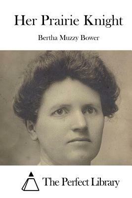 Her Prairie Knight by Bertha Muzzy Bower