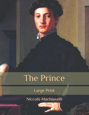 The Prince: Large Print by Niccolò Machiavelli