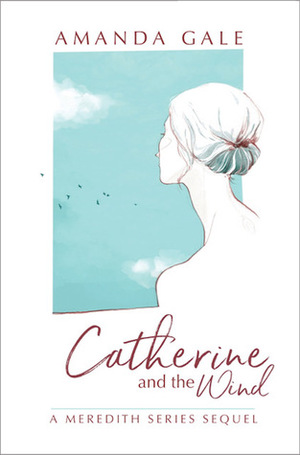 Catherine and the Wind by Amanda Gale