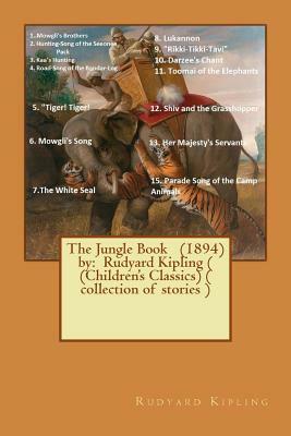 The Jungle Book (1894) by: Rudyard Kipling ( (Children's Classics) ( Collection of Stories ) by Rudyard Kipling