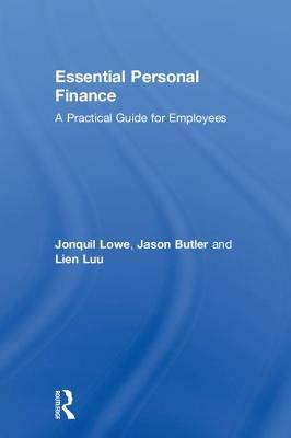 Essential Personal Finance: A Practical Guide for Employees by Jonquil Lowe, Jason Butler, Lien Luu