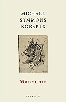 Mancunia by Michael Symmons Roberts