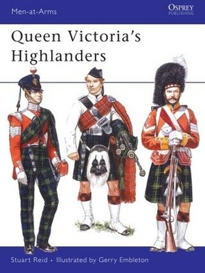 Queen Victoria's Highlanders by Stuart Reid