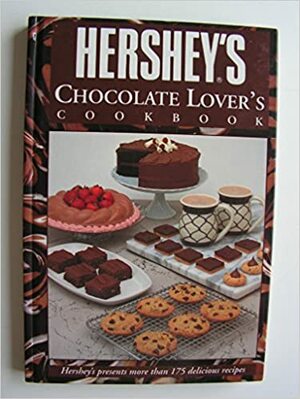 Hershey's Chocolate Lover's Cookbook by The Hershey Company