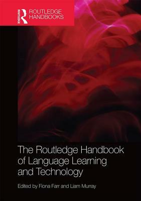 The Routledge Handbook of Language Learning and Technology by 