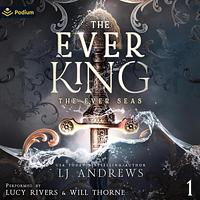 The Ever King by LJ Andrews