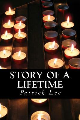 Story of a Lifetime by Patrick Lee