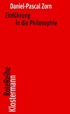 Einfuhrung in Die Philosophie by Daniel-Pascal Zorn