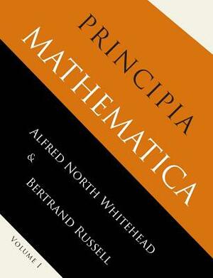 Principia Mathematica: Volume One by Alfred North Whitehead, Bertrand Russell