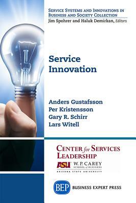 Service Innovation by Anders Gustafsson, Gary R. Schirr, Per Kristensson