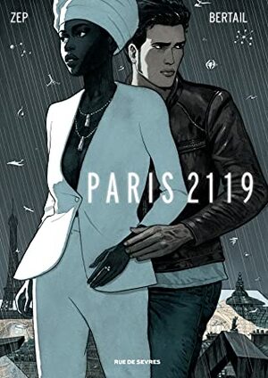 Paris 2119 by Dominique Bertail, Zep