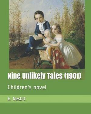Nine Unlikely Tales (1901): Children's Novel by E. Nesbit