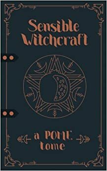 Sensible Witchcraft by Caitlin Zellers, Rachel Weiss, Paloma Hernandez, Ashley Gallagher, Jenny Mott, Ashley Robin Franklin, Carolynn Calabrese, Kara Ramer, Wai, Gillian Rhodes, Jenny Gacy