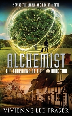 Alchemist: The Guardians of Time Book Two by Vivienne Lee Fraser
