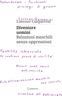 Diventare uomini. Relazioni maschili senza oppressioni by Lorenzo Gasparrini