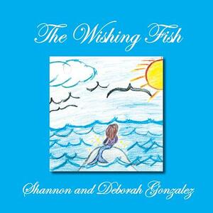The Wishing Fish by Shannon, Deborah Gonzalez