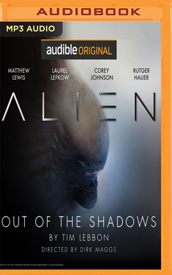 Alien: Out of the Shadows by Dirk Maggs, Tim Lebbon