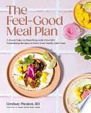 The Feel-Good Meal Plan: A Fresh Take on Meal Prep with Over 100 Nourishing Recipes to Feed Your Family with Ease by Lindsay Pleskot