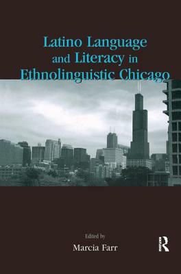 Latino Language and Literacy in Ethnolinguistic Chicago by 