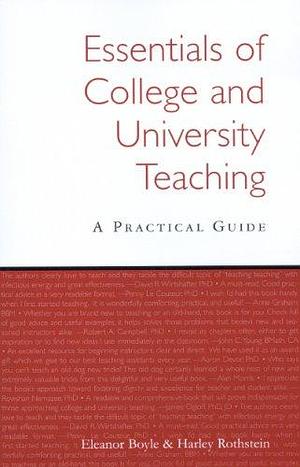 Essentials of College and University Teaching: A Practical Guide by Harley Rothstein, Eleanor Boyle