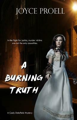 A Burning Truth by Joyce Proell