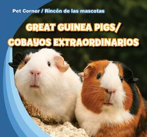Great Guinea Pigs/Cobayos Extraordinarios by Rose Carraway
