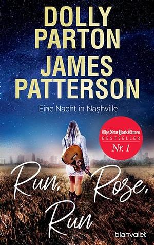 Run, Rose, Run - Eine Nacht in Nashville by Dolly Parton, James Patterson