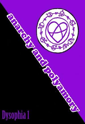 Anarchy and Polyamory by Dysophia