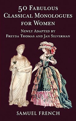 50 Fabulous Classical Monologues for Women by Jan Silverman, Freyda Thomas