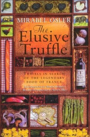 The Elusive Truffle: Travels In Search Of The Legendary Food Of France by Mirabel Osler