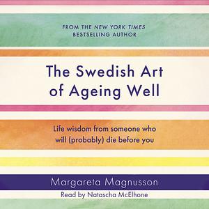The Swedish Art of Ageing Well by Margareta Magnusson