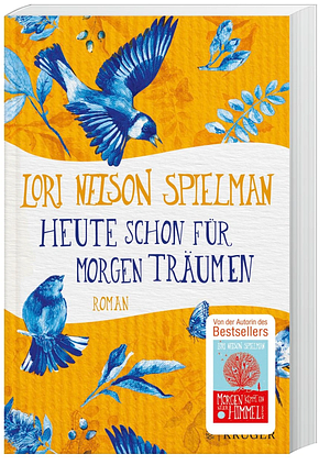 Heute Schon Für Morgen Träumen by Lori Nelson Spielman