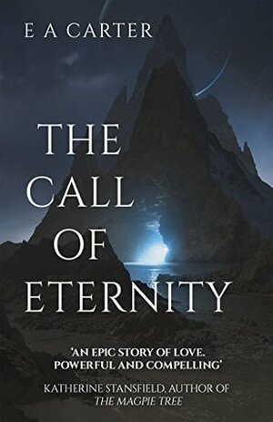 The Call of Eternity by E.A. Carter