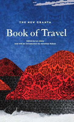 The New Granta Book of Travel by 