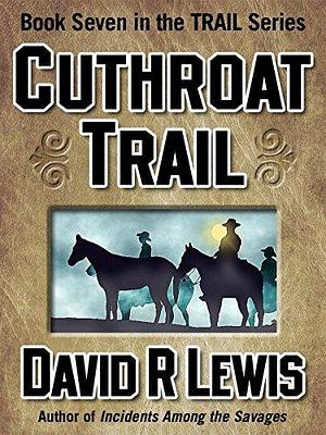 Cutthroat Trail by David R. Lewis, David R. Lewis