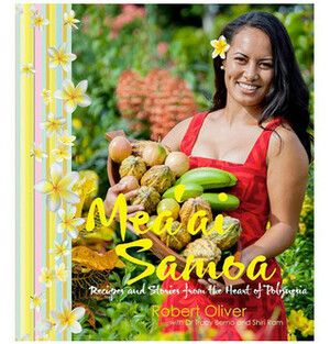 Mea'ai Samoa: Recipes and Stories from the Heart of Polynesia by Tracey Berno, Robert Oliver, Shiri Ram