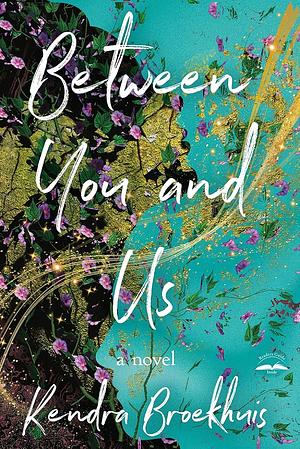 Between you and us: a novel by Kendra Broekhuis