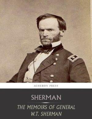 The Memoirs of W.T. Sherman: All Volumes by William T. Sherman